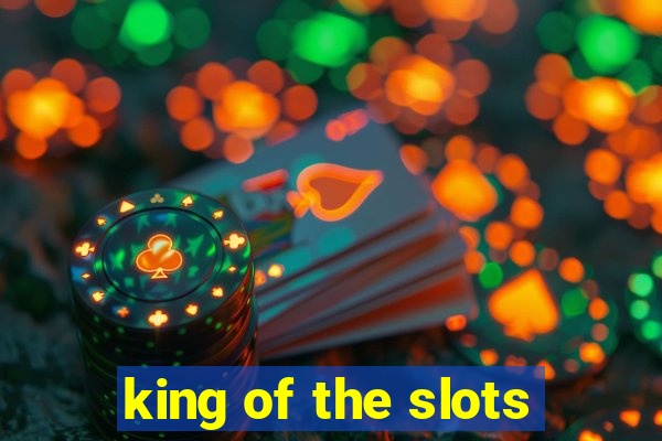 king of the slots